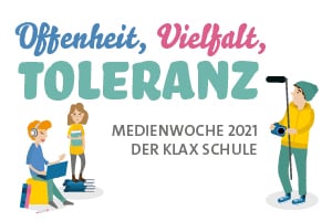 Medienprojektwoche 2021 – Offenheit, Vielfalt, Toleranz